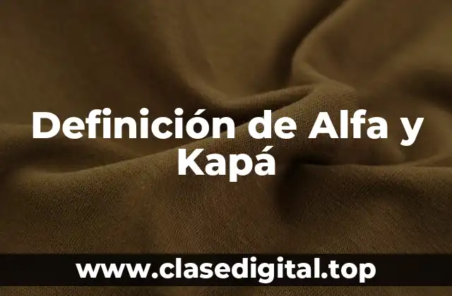 Definición técnica de Alfa y Kapá