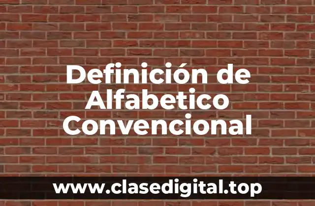 Definición de Alfabetico Convencional