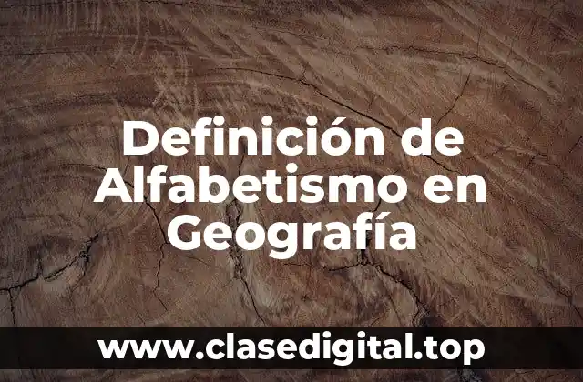 Definición de Alfabetismo en Geografía