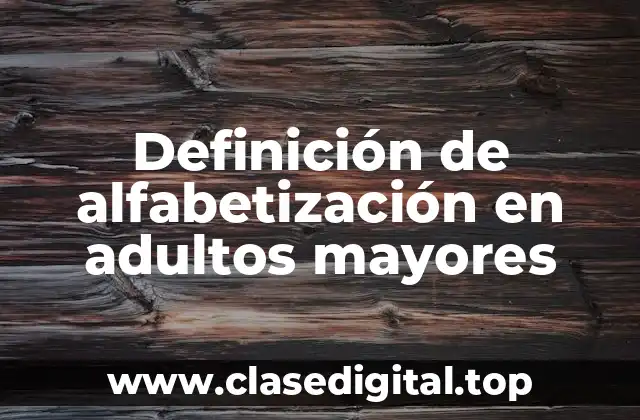 Definición de alfabetización en adultos mayores