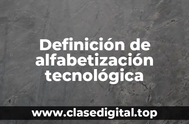 Definición de alfabetización tecnológica