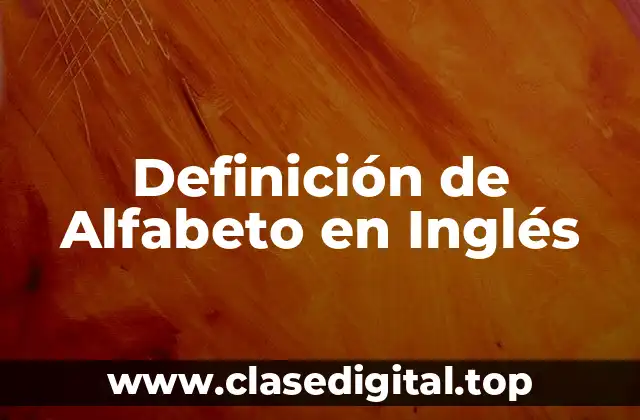 Definición de Alfabeto en Inglés