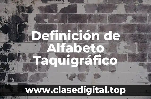 Definición de Alfabeto Taquigráfico