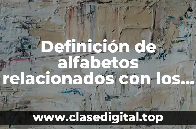 Definición de alfabetos relacionados con los sistemas computacionales