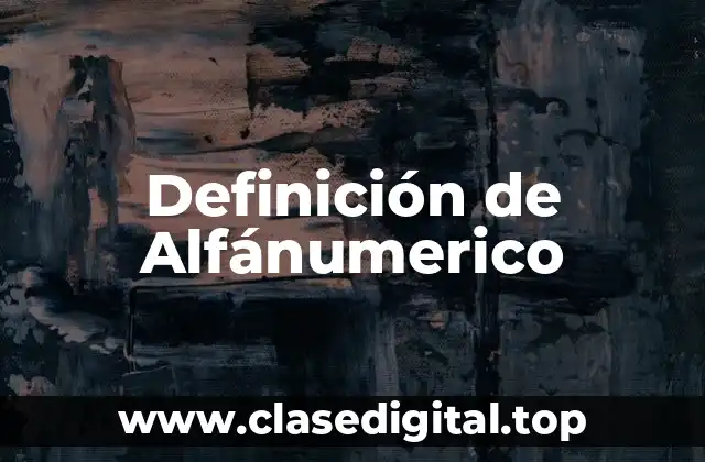 Definición técnica de Alfánumerico