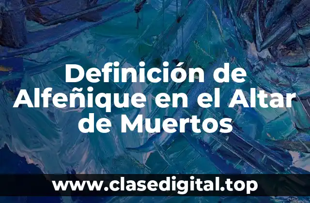 Definición de Alfeñique en el Altar de Muertos