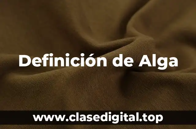Definición técnica de Alga