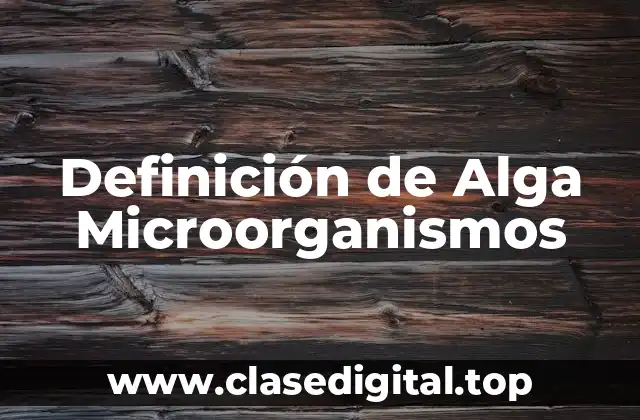 Definición de Alga Microorganismos