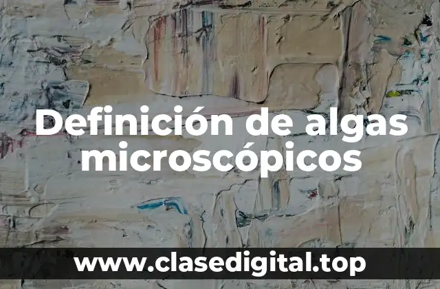 Definición de algas microscópicos