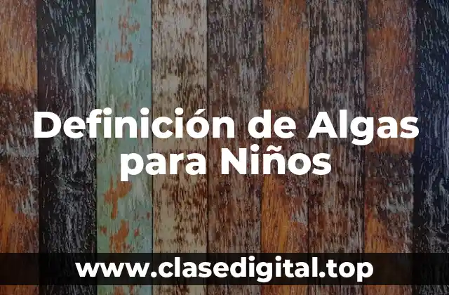 Definición de Algas para Niños