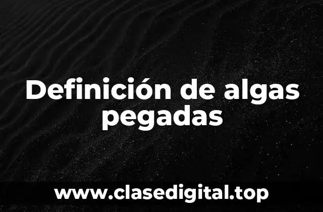 Definición de algas pegadas