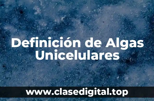 Definición de Algas Unicelulares
