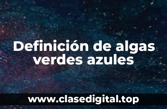 Definición de algas verdes azules