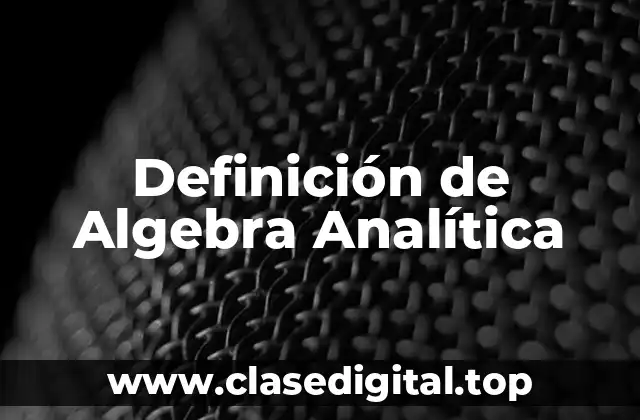 Definición de Algebra Analítica