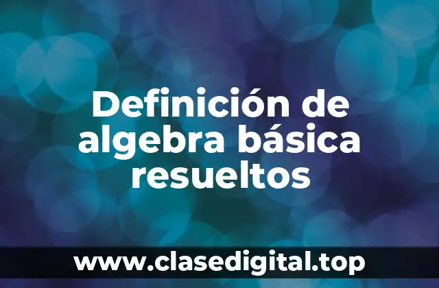 Definición de algebra básica resueltos