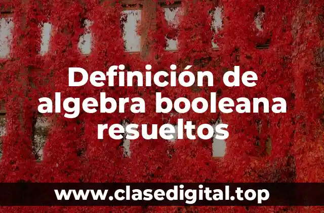Definición de algebra booleana resueltos
