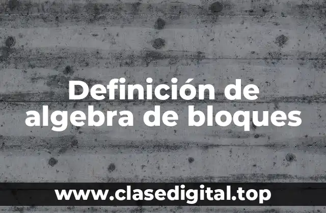 Definición de algebra de bloques
