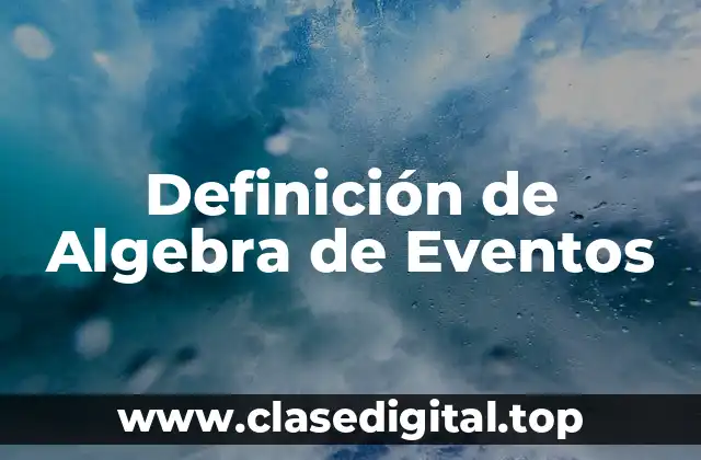 Definición de Algebra de Eventos