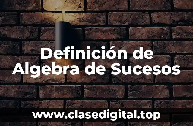 Definición de Algebra de Sucesos