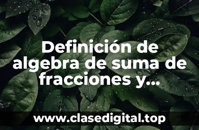Definición de algebra de suma de fracciones y números