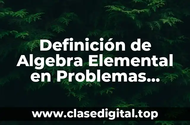 Definición de Algebra Elemental en Problemas Resueltos