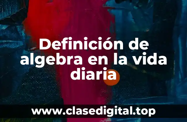 Definición de algebra en la vida diaria