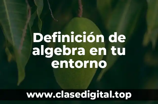 Definición de algebra en tu entorno