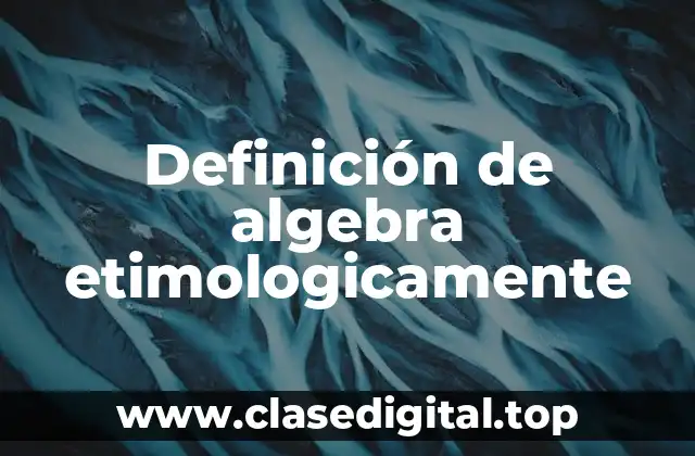 Definición de algebra etimologicamente