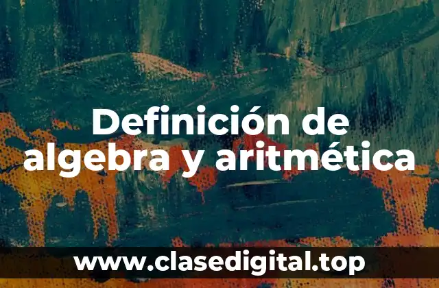 Definición técnica de algebra y aritmética