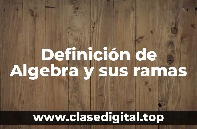 Definición de Algebra y sus ramas