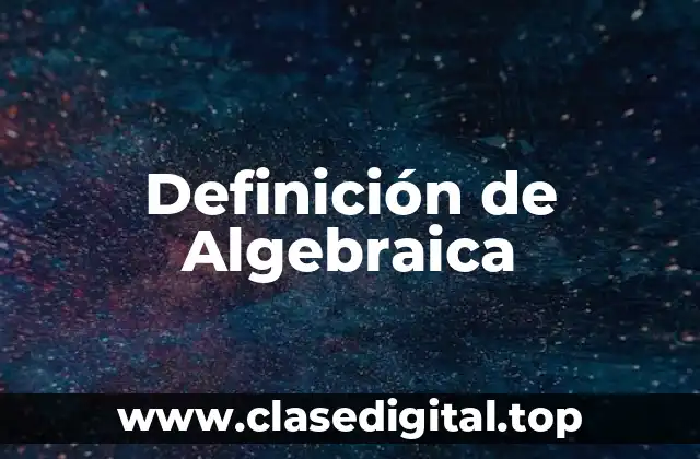 Definición de Algebraica