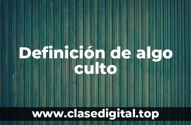 Definición de algo culto