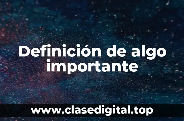 Definición de algo importante