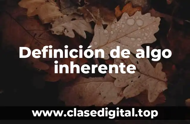 Ejemplos de algo inherente