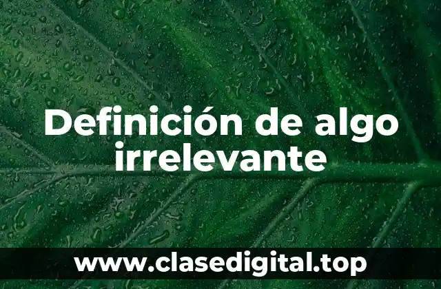 Definición de algo irrelevante