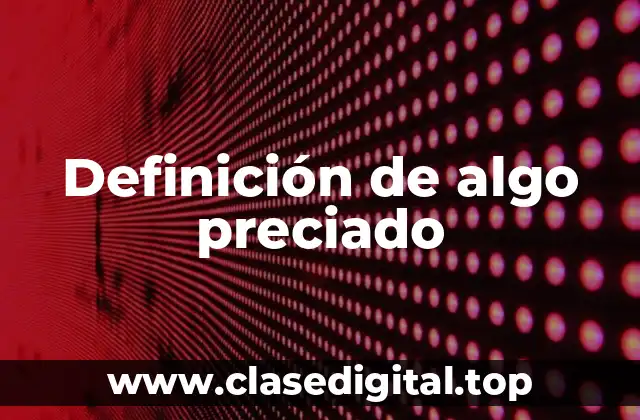 Definición de algo preciado