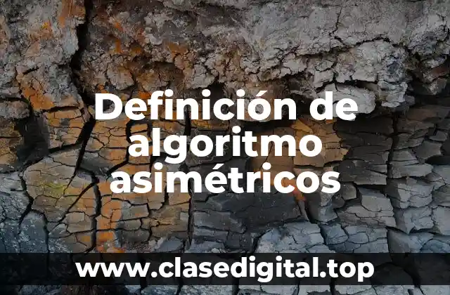 Definición de algoritmo asimétricos