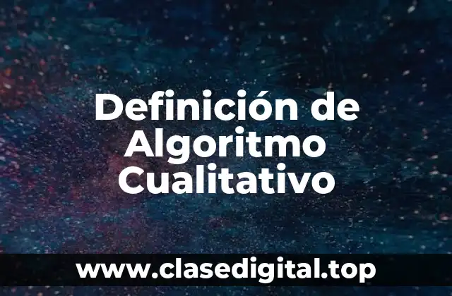 Definición de Algoritmo Cualitativo