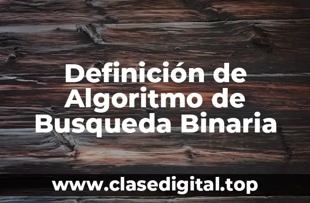 Definición de Algoritmo de Busqueda Binaria