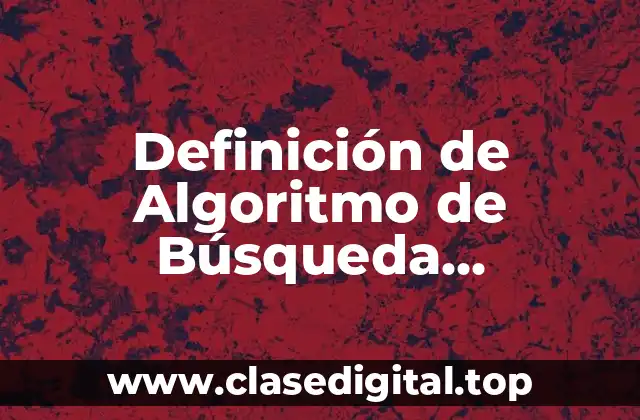 Definición de Algoritmo de Búsqueda Exhaustiva