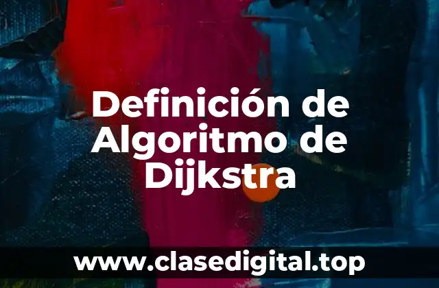 Definición de Algoritmo de Dijkstra