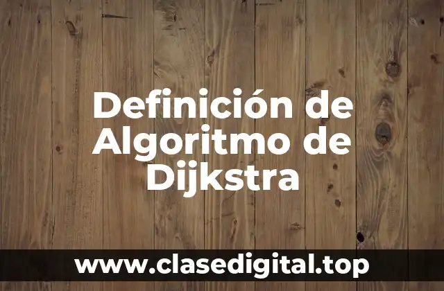 Definición técnica del Algoritmo de Dijkstra