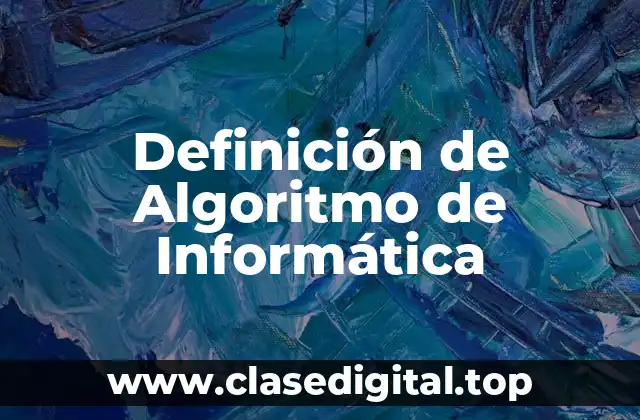 Definición de Algoritmo de Informática