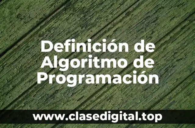 Definición de Algoritmo de Programación