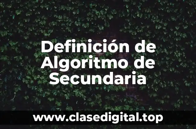 Definición de Algoritmo de Secundaria