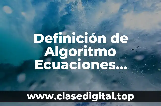 Definición de Algoritmo Ecuaciones Diferenciales