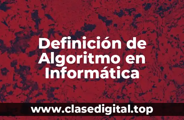 Definición de Algoritmo en Informática