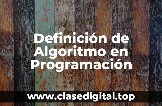 Definición de Algoritmo en Programación