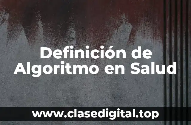 Definición de Algoritmo en Salud