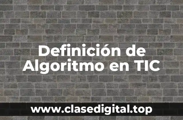 Definición de Algoritmo en TIC